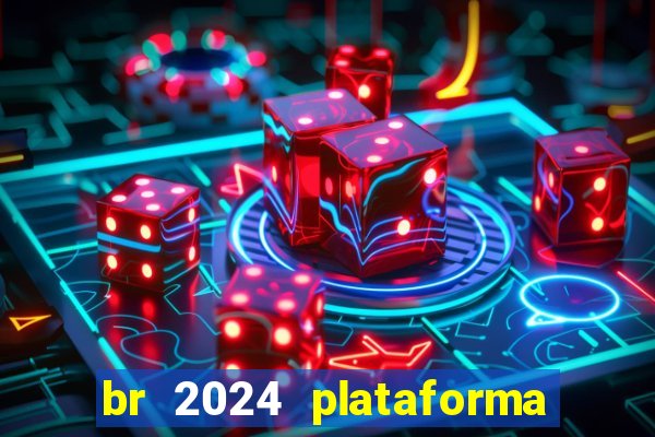 br 2024 plataforma de jogos